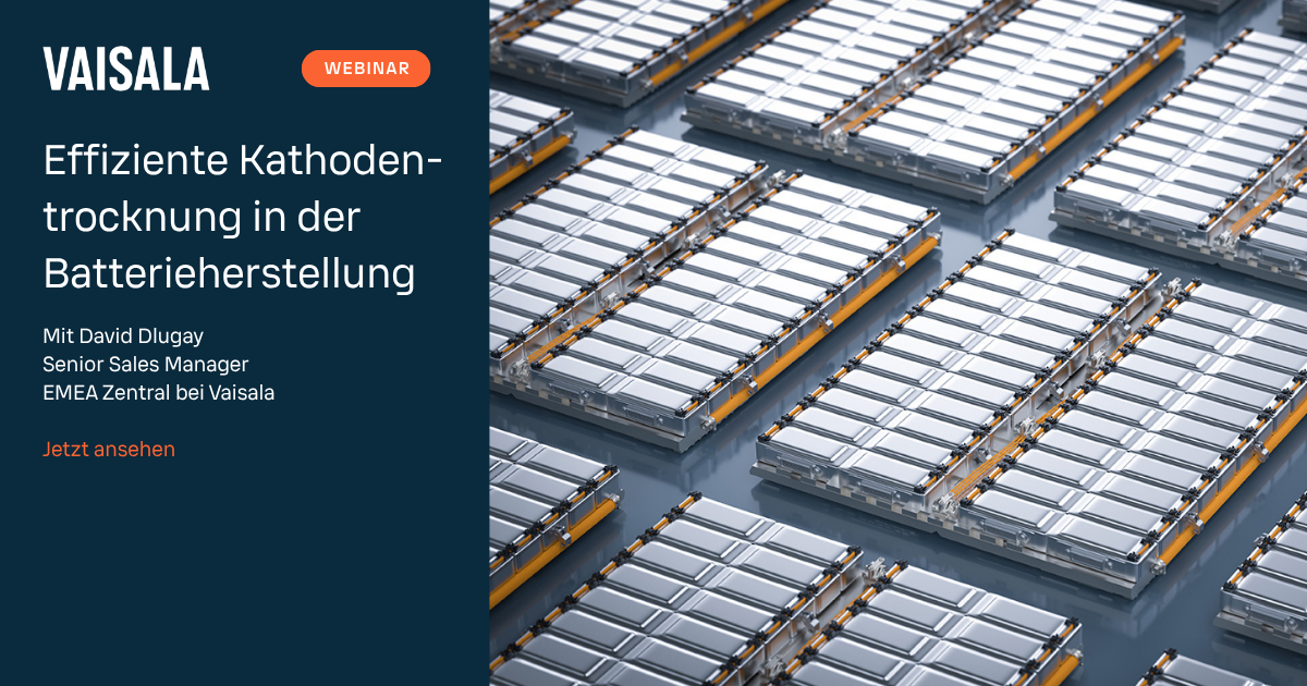 Vaisala-Webinar rückt die Energiekosten der Kathodentrocknung in den Fokus