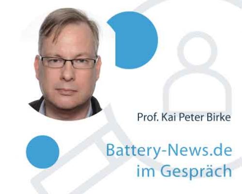 Battery-News.de im Gespräch mit Prof. Kai Peter Birke: „Batterien werden da gebaut wo Zellen sind, und die Zelle muss zur Batterie kommen und nicht umgekehrt.“